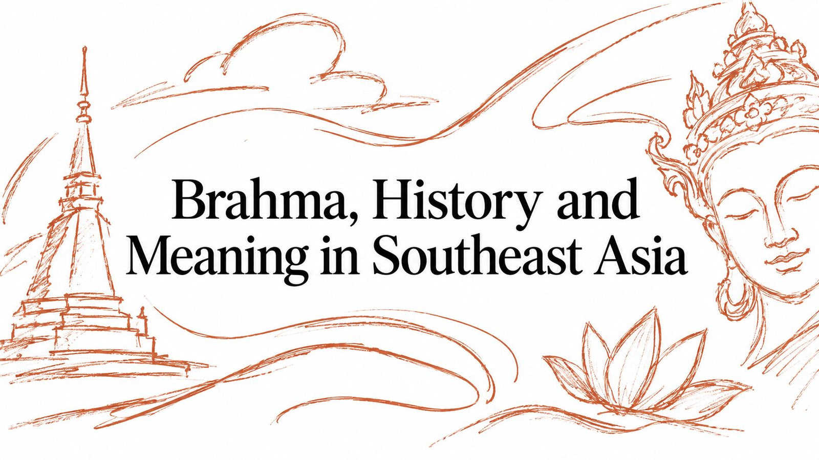 Brahma, History and Meaning in Southeast Asia