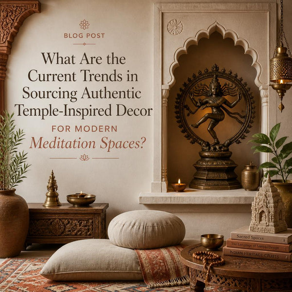 What Are the Current Trends in Sourcing Authentic Temple-Inspired Decor for Modern Meditation Spaces?