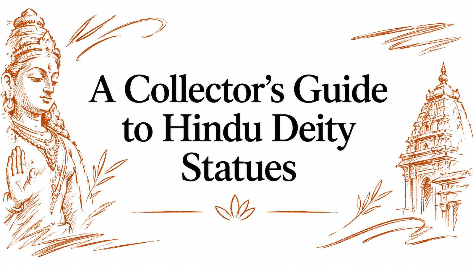 A Collector's Guide to Hindu Deity Statues